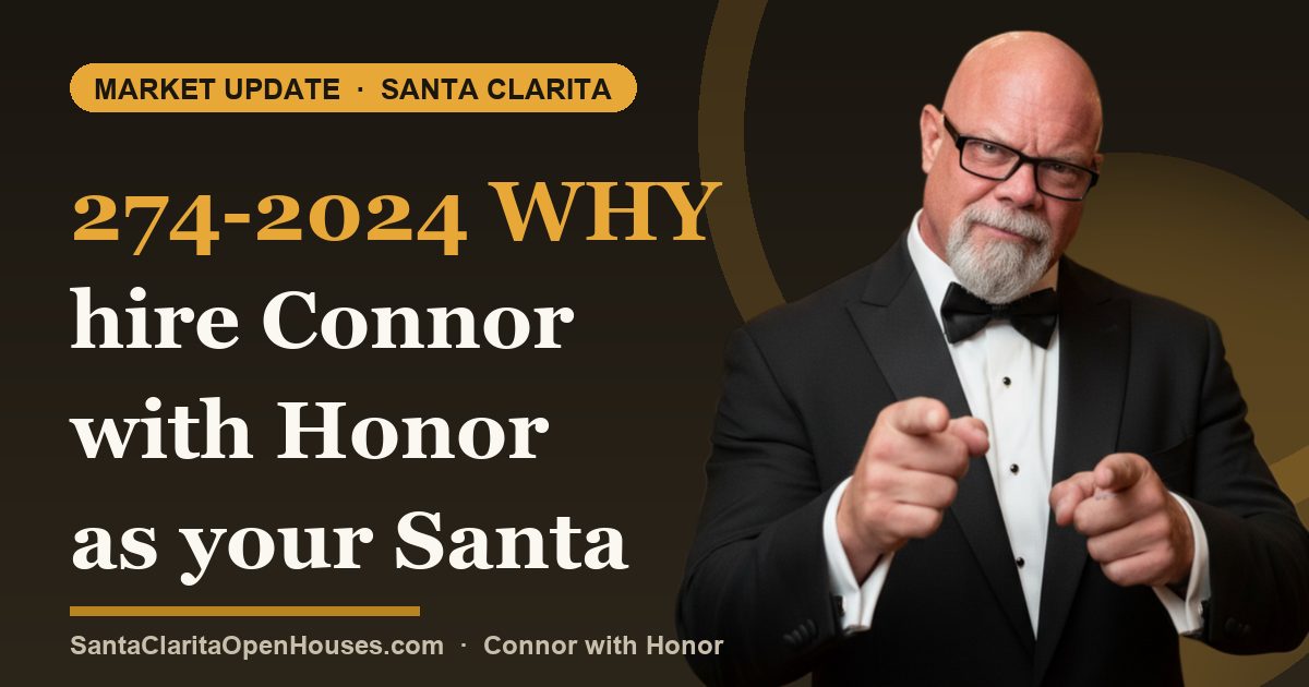 274-2024 Why hire Connor with Honor as your Santa Clarita Realtor update