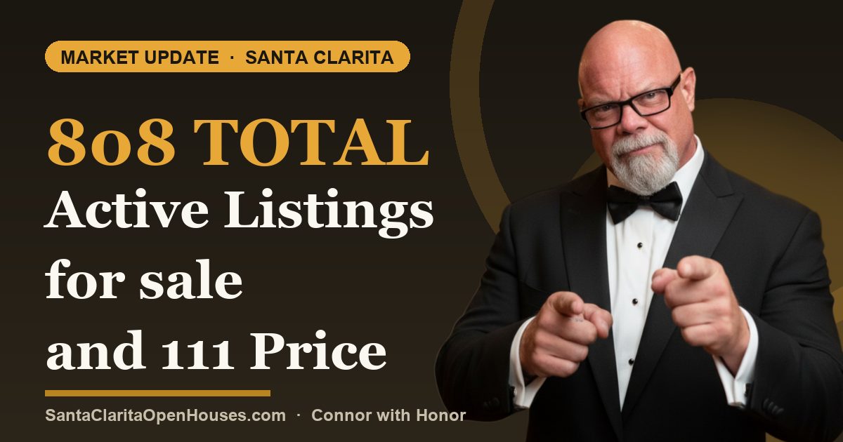 808 Total Active Listings for sale and 111 Price Changes in Santa Clarita Valley