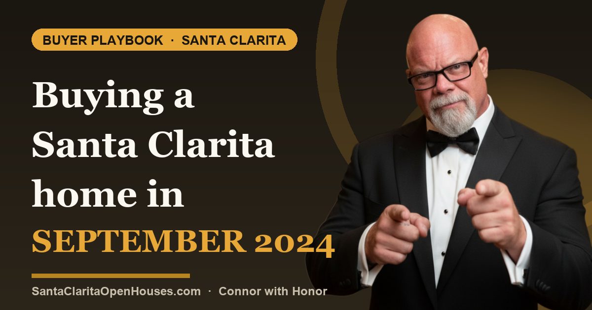 Buying a Santa Clarita home in September 2024 what a buyers agent knows