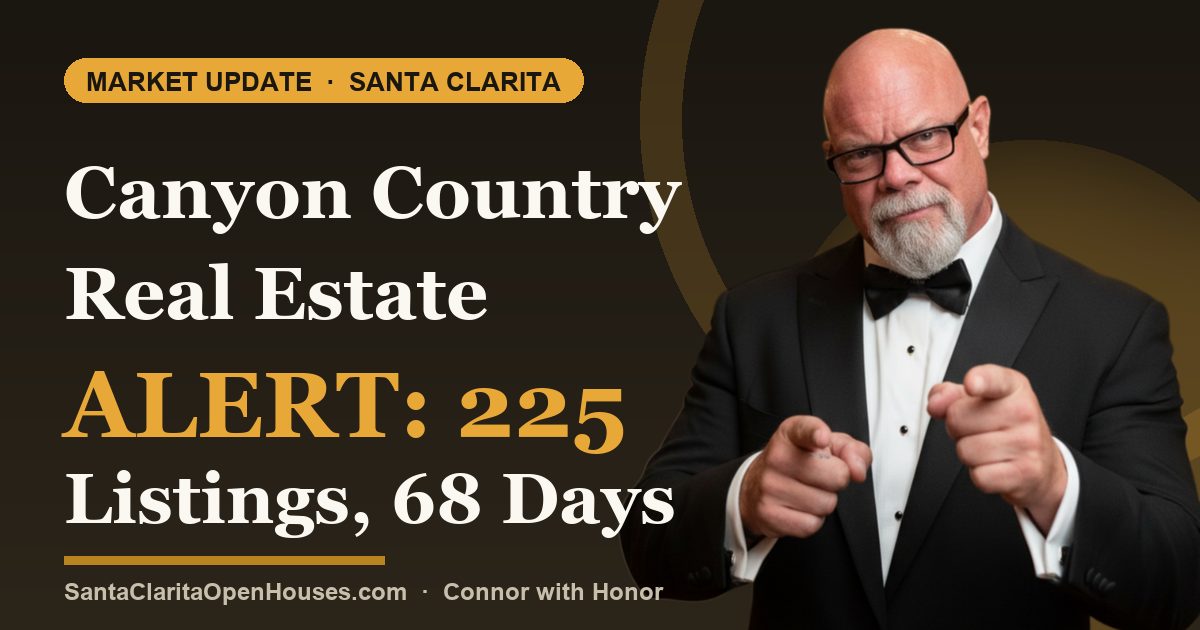 Canyon Country Real Estate Alert: 225 Listings, 68 Days to Sell, What Sellers Must Know in 2026