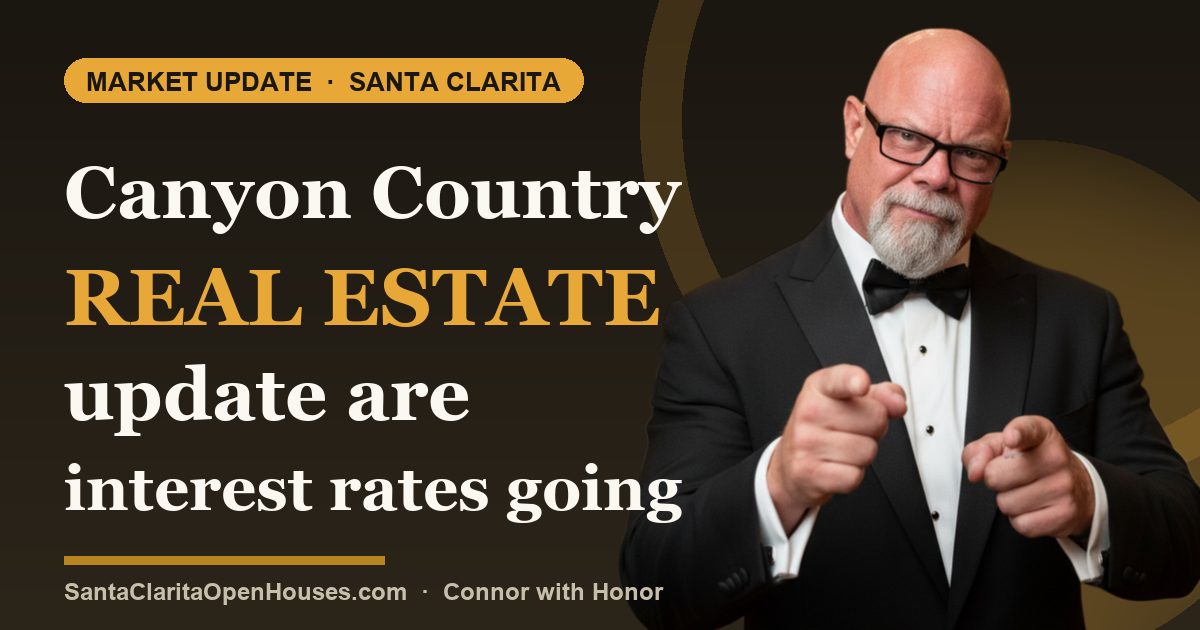 Canyon Country real estate update are interest rates going up and would you buy