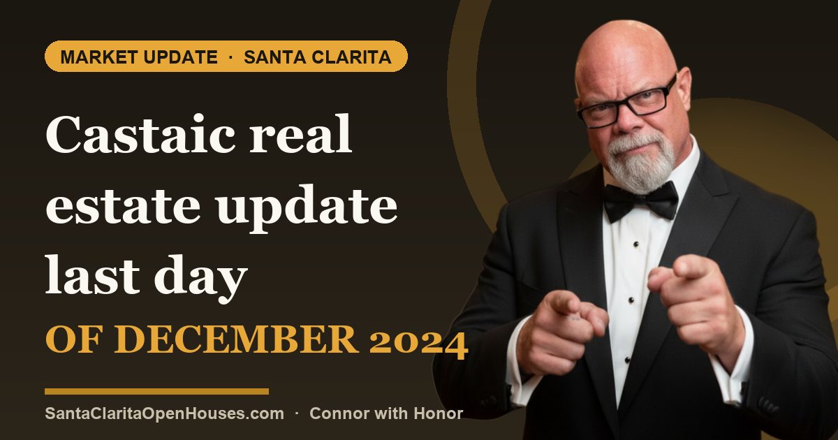 Castaic real estate update last day of December 2024 by the First Responder
