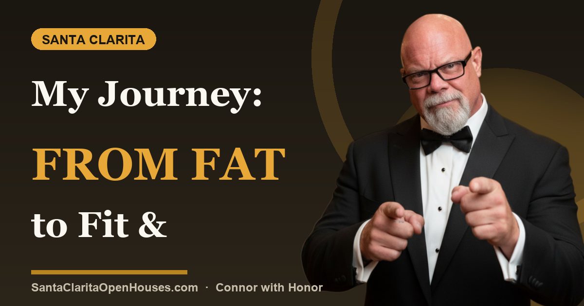 My Journey: From Fat to Fit & What It Means for Your Santa Clarita Home Sale