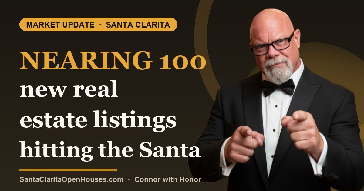 Nearing 100 new real estate listings hitting the Santa Clarita Market 03/2025