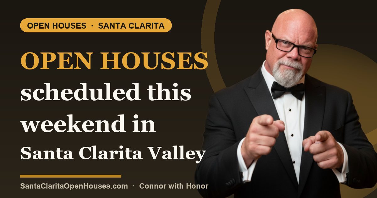 Open houses scheduled this weekend in Santa Clarita Valley California