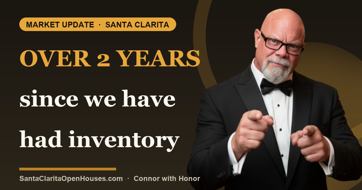 Over 2 years since we have had inventory this high in Santa Clarita CA