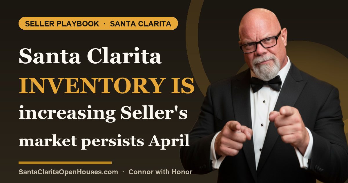 Santa Clarita inventory is increasing Seller's market persists April 2025