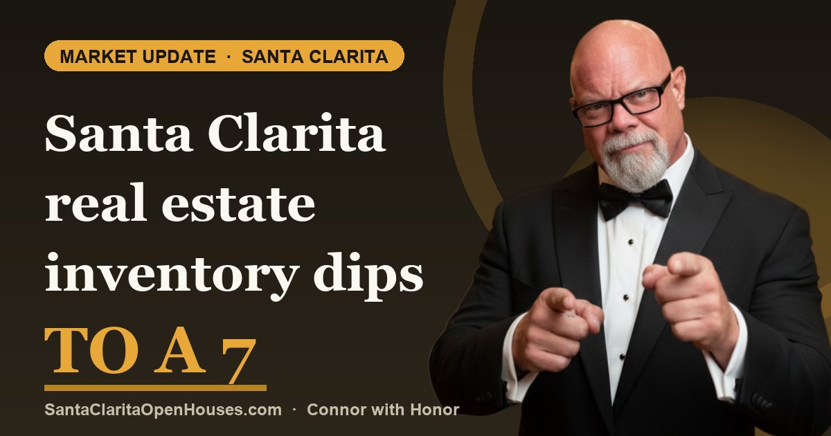 Santa Clarita real estate inventory dips to a 7 month low for residential homes