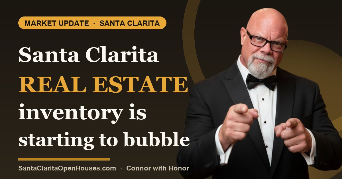 Santa Clarita real estate inventory is starting to bubble over