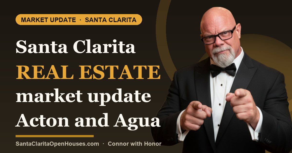 Santa Clarita real estate market update Acton and Agua Dulce 2025 predictions
