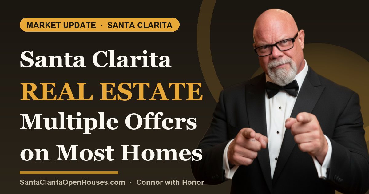 Santa Clarita Real Estate Multiple Offers on Most Homes Placed on the Market