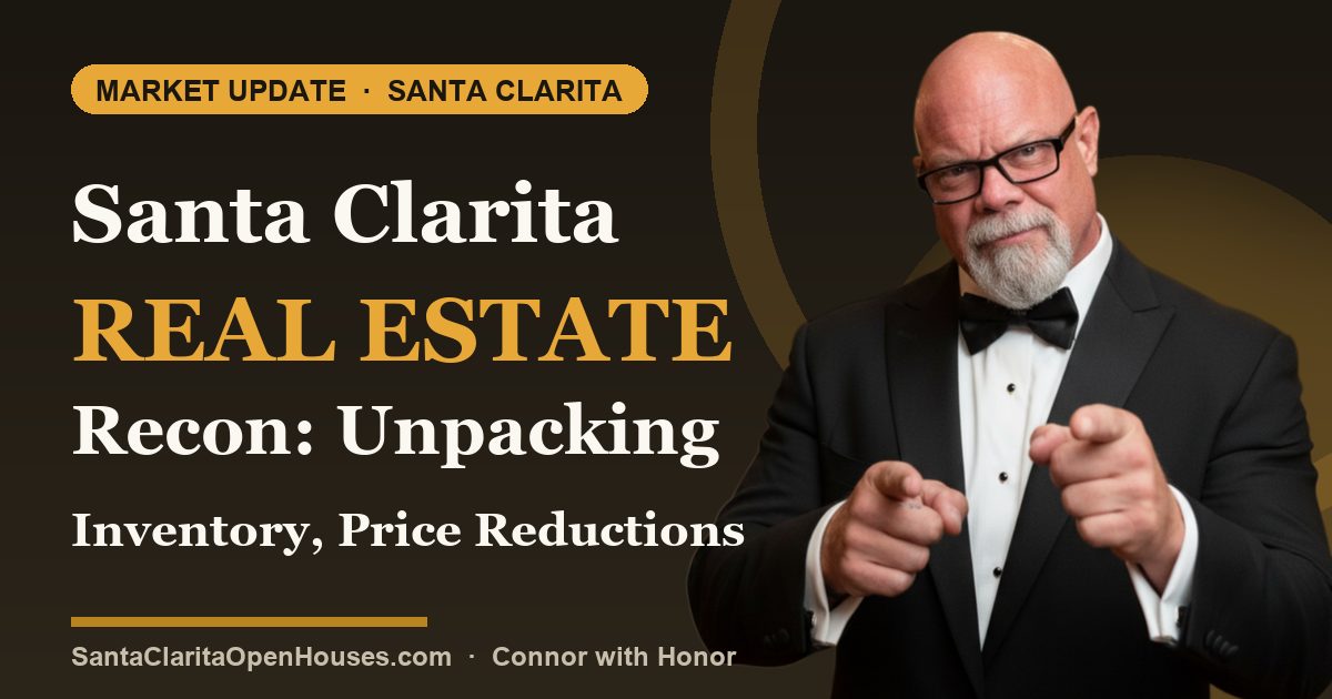 Santa Clarita Real Estate Recon: Unpacking Inventory, Price Reductions