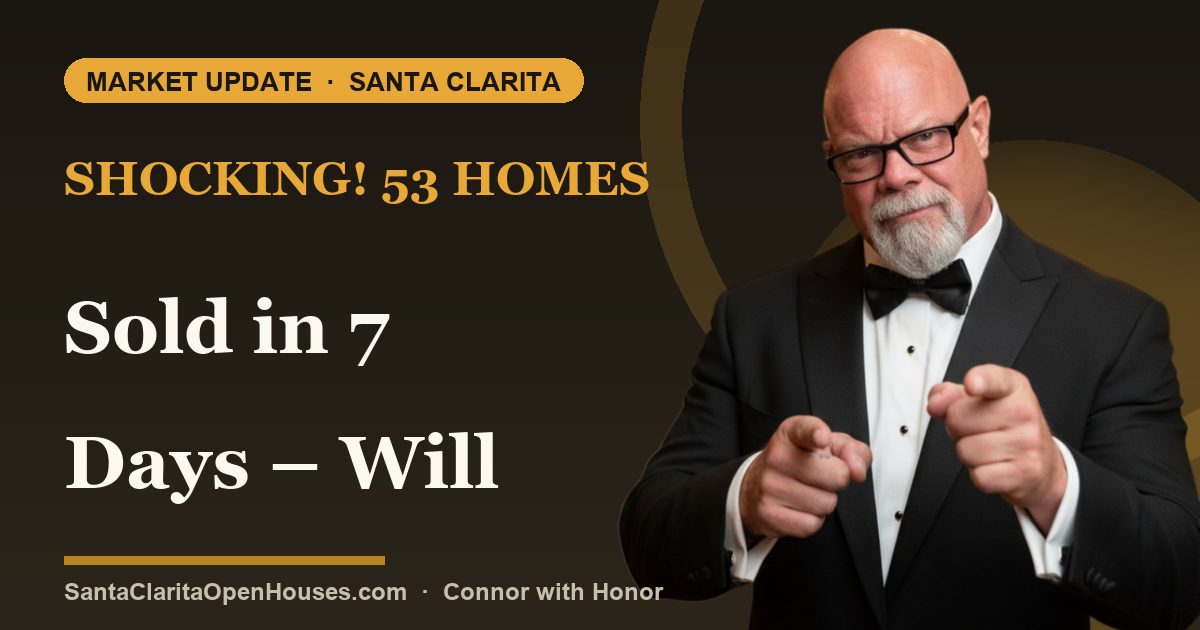 Shocking! 53 Homes Sold in 7 Days – Will Your Santa Clarita Dream Home Be Next?