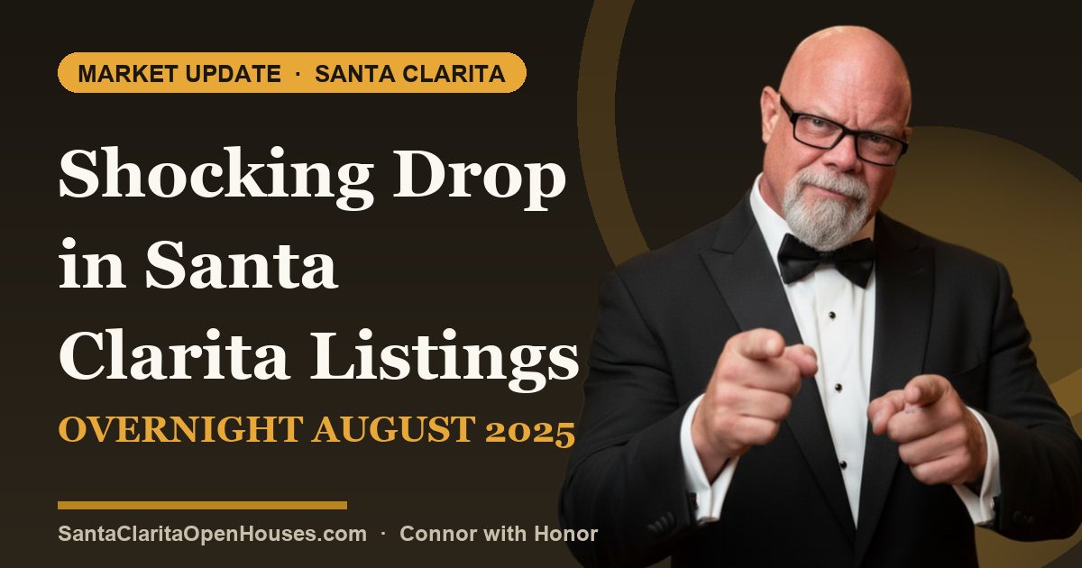 Shocking Drop in Santa Clarita Listings Overnight August 2025 Where are we going