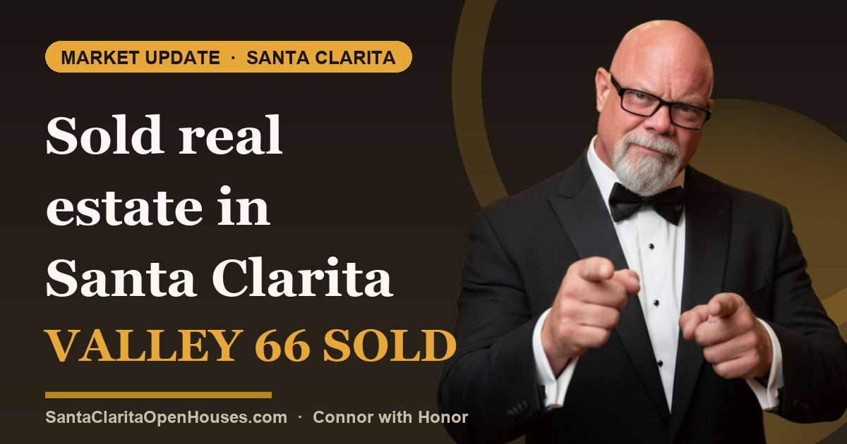 Sold real estate in Santa Clarita Valley 66 sold this last week 06.22.2025