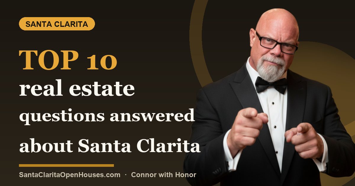 Top 10 real estate questions answered about Santa Clarita by Connor with Honor