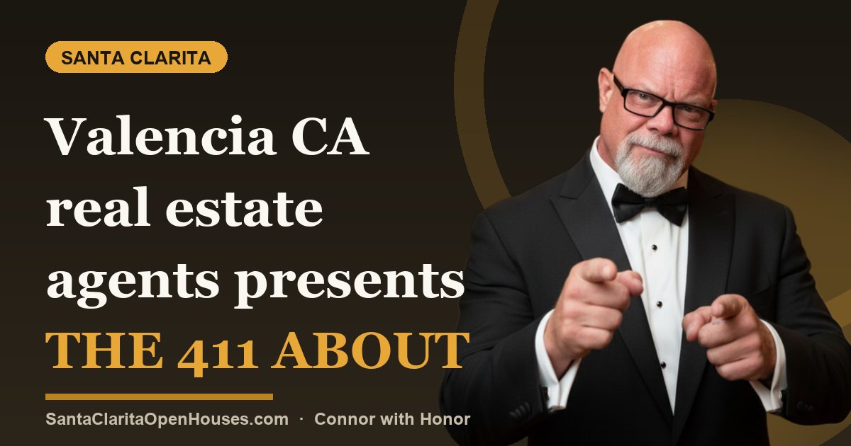 Valencia CA real estate agents presents the 411 about Valencia homes this week