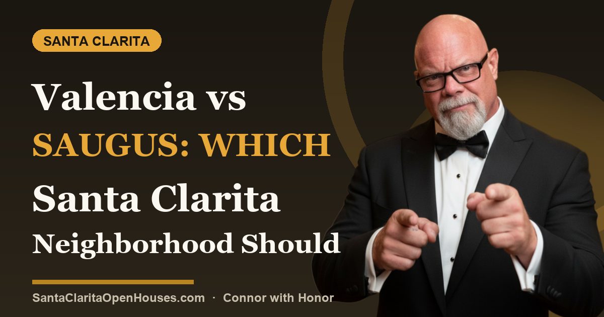 Valencia vs Saugus: Which Santa Clarita Neighborhood Should You Buy In?
