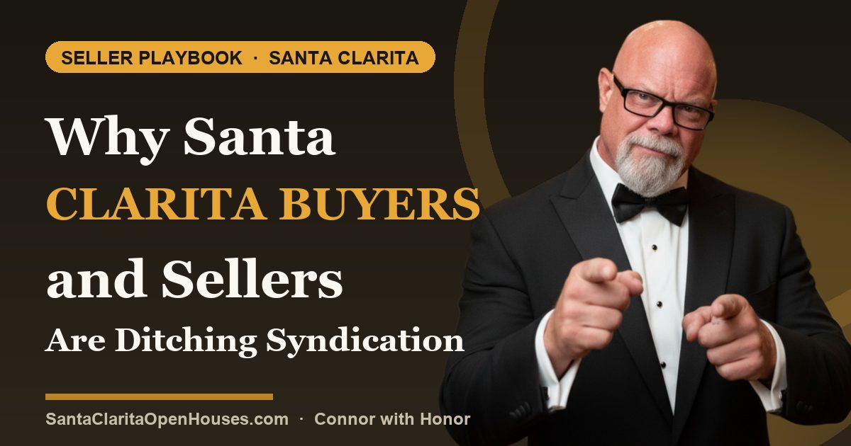 Why Santa Clarita Buyers and Sellers Are Ditching Syndication Sites for Local