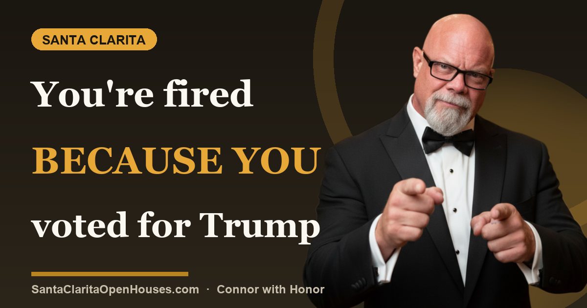 You're fired because you voted for Trump by a First Responder in Santa Clarita